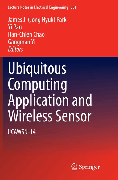 James J. (Jong Hyuk) Park, Yi Pan, Han-Chieh Chao, Gangman Yi - Ubiquitous Computing Application and Wireless Sensor, Häftad