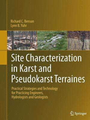Richard C. Benson, Lynn B. Yuhr - Site Characterization in Karst and Pseudokarst Terraines, Häftad