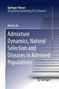 bokomslag Admixture Dynamics, Natural Selection and Diseases in Admixed Populations