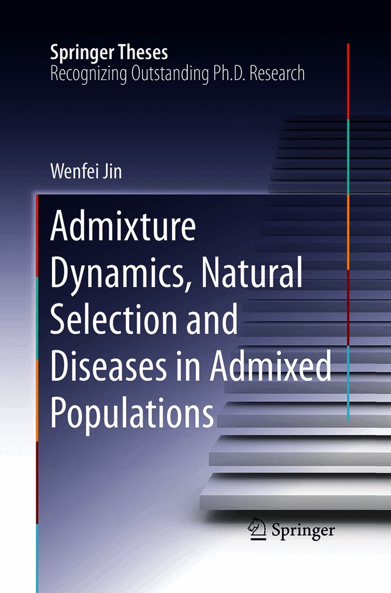 Wenfei Jin - Admixture Dynamics, Natural Selection and Diseases in Admixed Populations, Häftad