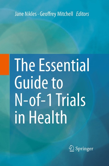 Jane Nikles, Geoffrey Mitchell - Essential Guide to N-of-1 Trials in Health, Häftad