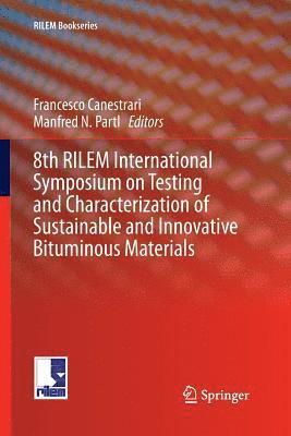 8th RILEM International Symposium on Testing and Characterization of Sustainable and Innovative Bituminous Materials 1