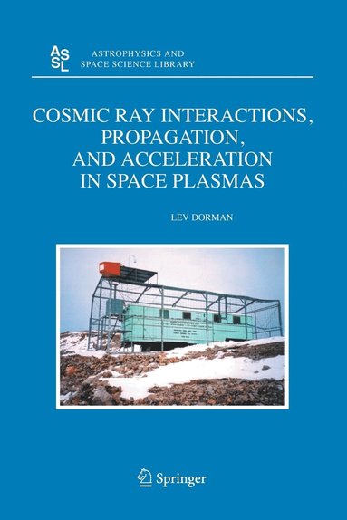 bokomslag Cosmic Ray Interactions, Propagation, and Acceleration in Space Plasmas