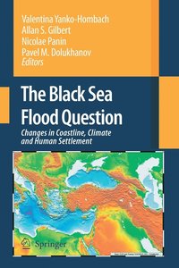 bokomslag The Black Sea Flood Question: Changes in Coastline, Climate and Human Settlement