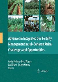 bokomslag Advances in Integrated Soil Fertility Management in sub-Saharan Africa: Challenges and Opportunities
