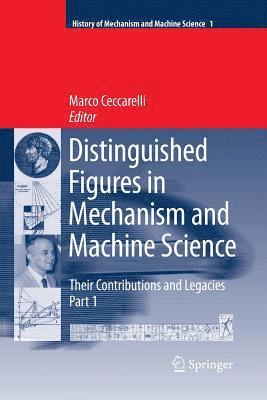 bokomslag Distinguished Figures in Mechanism and Machine Science:  Their Contributions and Legacies