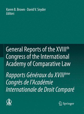 bokomslag General Reports of the XVIIIth Congress of the International Academy of Comparative Law/Rapports Gnraux du XVIIIme Congrs de lAcadmie Internationale de Droit Compar