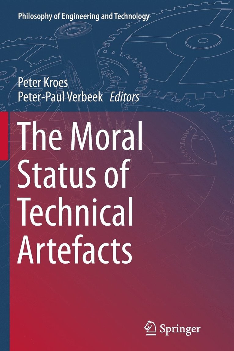 The Moral Status of Technical Artefacts 1