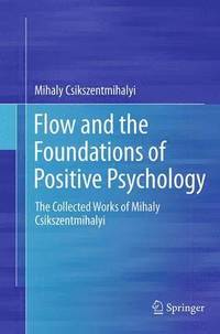 bokomslag Flow and the Foundations of Positive Psychology
