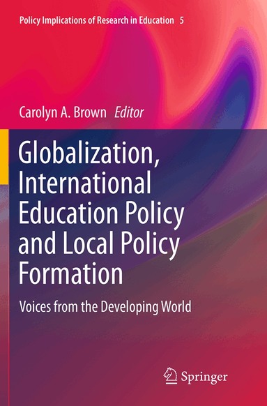 Carolyn A. Brown - Globalization, International Education Policy and Local Policy Formation, Häftad