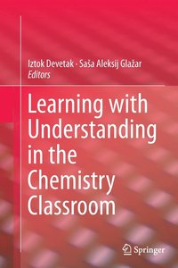 bokomslag Learning with Understanding in the Chemistry Classroom