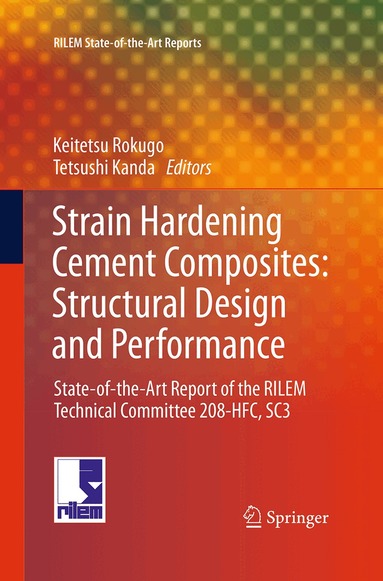 Kanakubo Toshiyuki, Petr Kabele, Hiroshi Fukuyama, Yuichi Uchida, Haruhiko Suwada, Volker Slowik, Keitetsu Rokugo, Tetsushi Kanda - Strain Hardening Cement Composites: Structural Design and Performance, Häftad