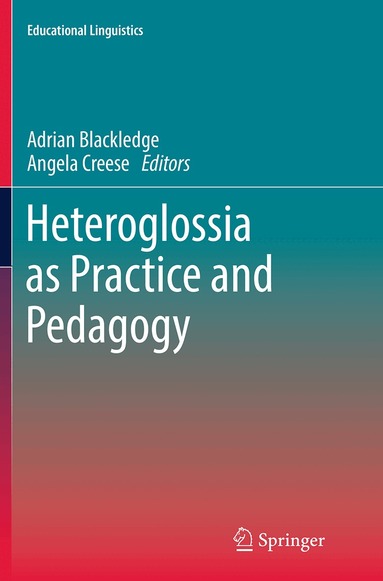 Adrian Blackledge, Angela Creese - Heteroglossia as Practice and Pedagogy, Häftad