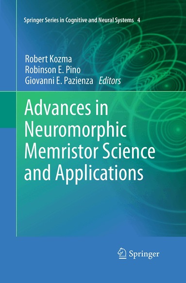 Robert Kozma, Robinson E. Pino, Giovanni E. Pazienza - Advances in Neuromorphic Memristor Science and Applications, Häftad