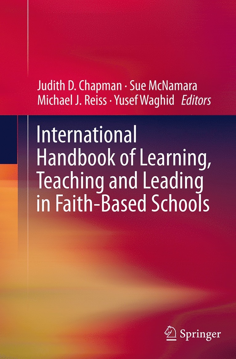 Judith D. Chapman, Sue McNamara, Michael J. Reiss, Yusef Waghid - International Handbook of Learning, Teaching and Leading in Faith-Based Schools, Häftad