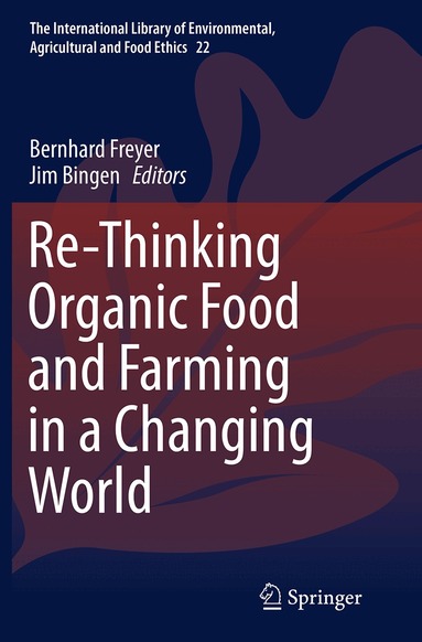 Bernhard Freyer, Jim Bingen - Re-Thinking Organic Food and Farming in a Changing World, Häftad