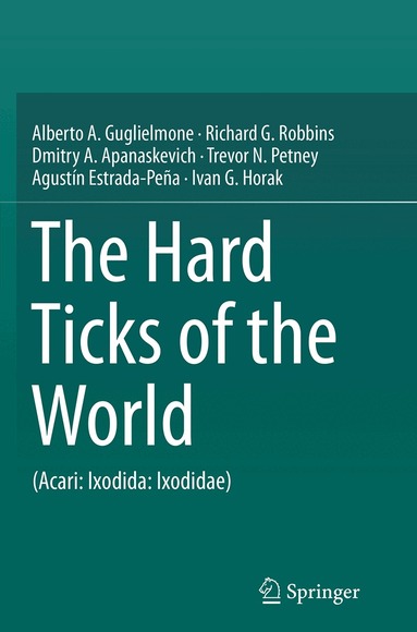 Alberto A. Guglielmone, Richard G. Robbins, Dmitry A. Apanaskevich, Trevor N. Petney, Agustín Estrada-Peña, Ivan G. Horak - Hard Ticks of the World, Häftad