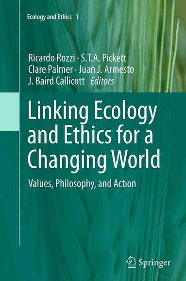 Ricardo Rozzi, S.T.A. Pickett, Clare Palmer, Juan J. Armesto, J. Baird Callicott - Linking Ecology and Ethics for a Changing World, Häftad