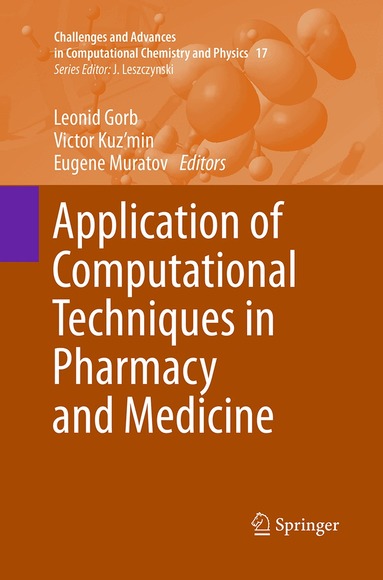 Leonid Gorb, Victor Kuz'min, Eugene Muratov - Application of Computational Techniques in Pharmacy and Medicine, Häftad