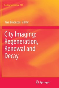 bokomslag City Imaging: Regeneration, Renewal and Decay