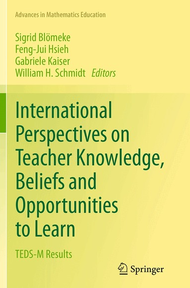 Sigrid Blömeke, Feng-Jui Hsieh, Gabriele Kaiser, William H. Schmidt - International Perspectives on Teacher Knowledge, Beliefs and Opportunities to Learn, Häftad