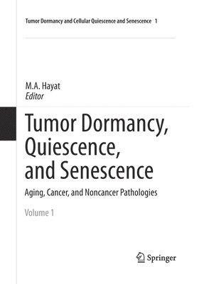 Tumor Dormancy, Quiescence, and Senescence, Volume 1 1