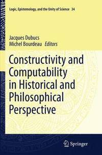bokomslag Constructivity and Computability in Historical and Philosophical Perspective