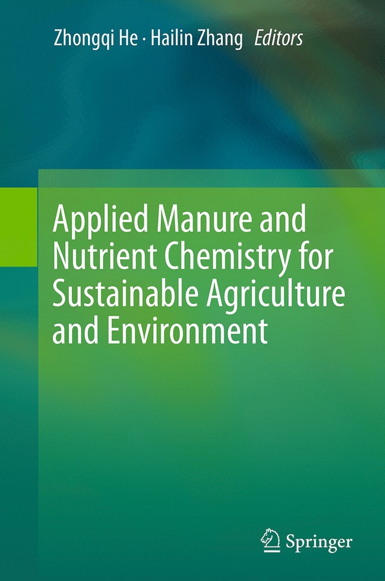 Zhongqi He, Hailin Zhang - Applied Manure and Nutrient Chemistry for Sustainable Agriculture and Environment, Häftad