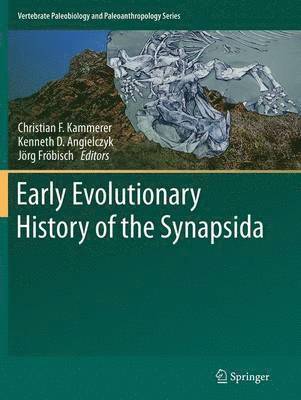 Early Evolutionary History of the Synapsida 1