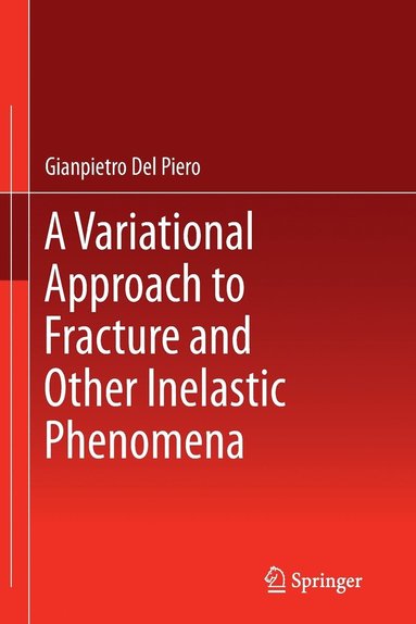 bokomslag A Variational Approach to Fracture and Other Inelastic Phenomena