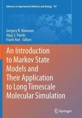Gregory R. Bowman, Vijay S. Pande, Frank Noé - Introduction to Markov State Models and Their Application to Long Timescale Molecular Simulation, Häftad