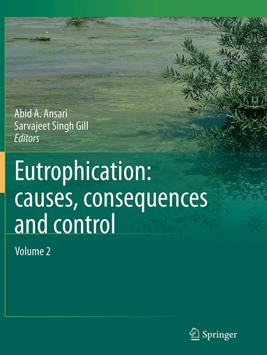 Abid A. Ansari, Sarvajeet Singh Gill - Eutrophication: Causes, Consequences and Control, Häftad
