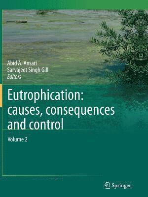 Abid A. Ansari, Sarvajeet Singh Gill - Eutrophication: Causes, Consequences and Control, Häftad