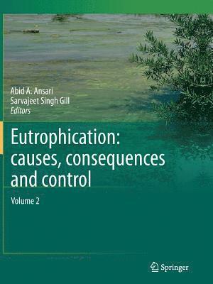 Eutrophication: Causes, Consequences and Control 1