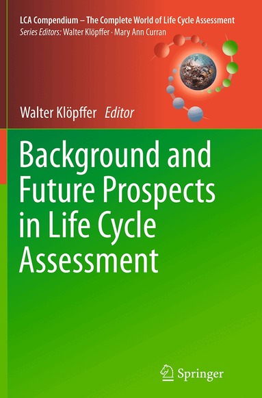 Walter Klöpffer - Background and Future Prospects in Life Cycle Assessment, Häftad
