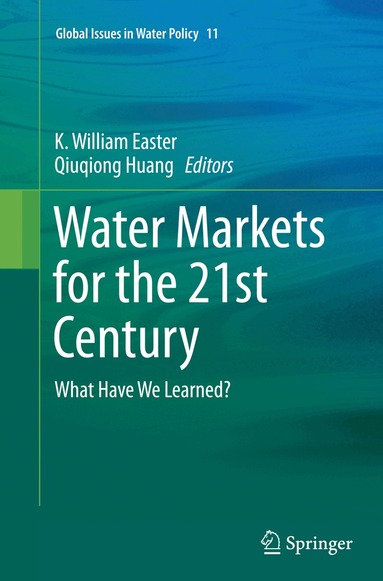 K. William Easter, Qiuqiong Huang - Water Markets for the 21st Century, Häftad