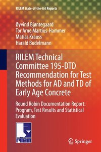bokomslag RILEM Technical Committee 195-DTD Recommendation for Test Methods for AD and TD of Early Age Concrete