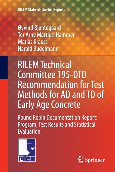 bokomslag RILEM Technical Committee 195-DTD Recommendation for Test Methods for AD and TD of Early Age Concrete