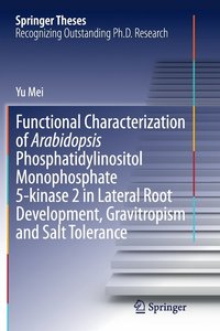 bokomslag Functional Characterization of Arabidopsis Phosphatidylinositol Monophosphate 5-kinase 2 in Lateral Root Development, Gravitropism and Salt Tolerance