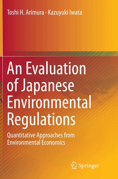 Toshi H. Arimura, Kazuyuki Iwata - Evaluation of Japanese Environmental Regulations, Häftad