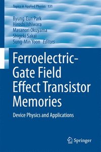 bokomslag Ferroelectric-Gate Field Effect Transistor Memories: Device Physics and Applications