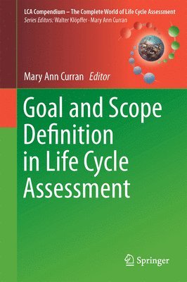 Goal and Scope Definition in Life Cycle Assessment 1