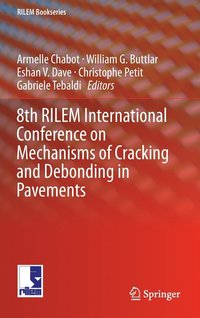 bokomslag 8th RILEM International Conference on Mechanisms of Cracking and Debonding in Pavements