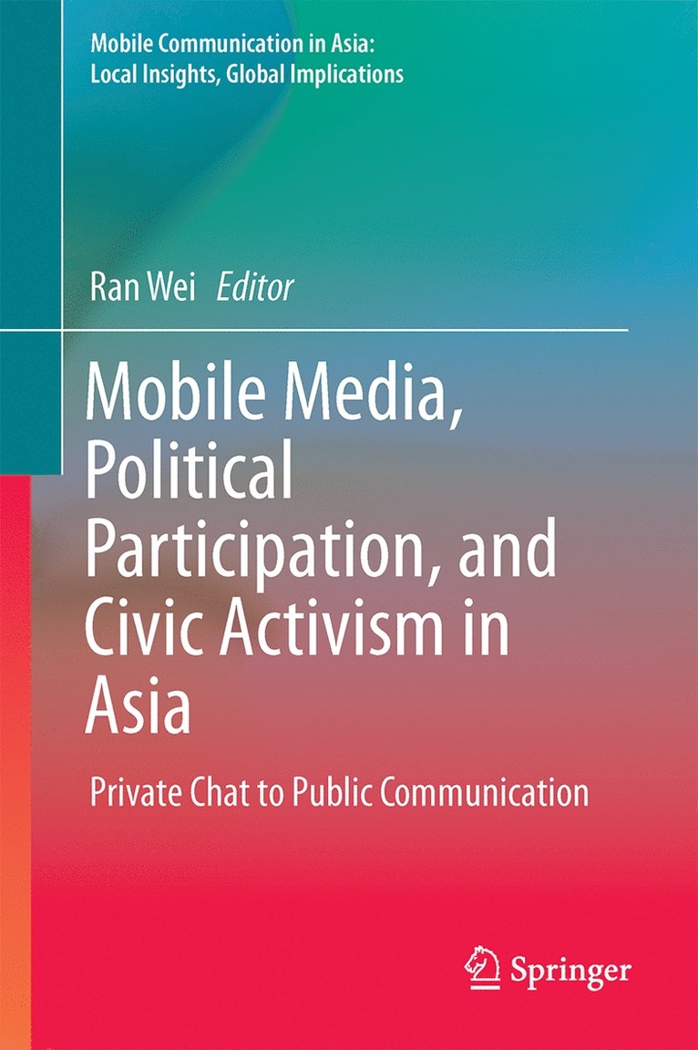 Ran Wei - Mobile Media, Political Participation, and Civic Activism in Asia, Inbunden