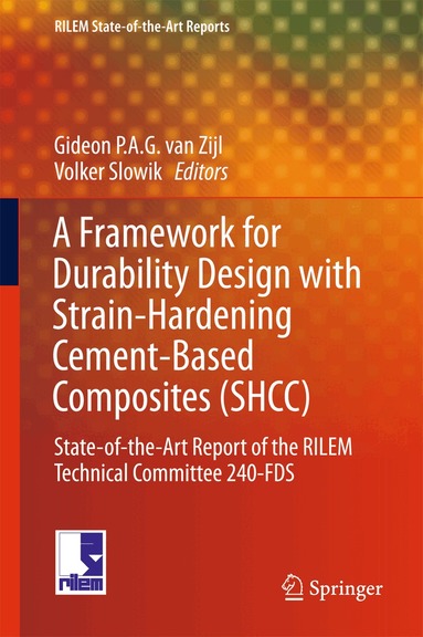 Gideon P.A.G. van Zijl, Volker Slowik - Framework for Durability Design with Strain-Hardening Cement-Based Composites (SHCC), Inbunden