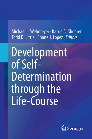 Michael L. Wehmeyer, Karrie A. Shogren, Todd D. Little, Shane J. Lopez - Development of Self-Determination Through the Life-Course, Inbunden