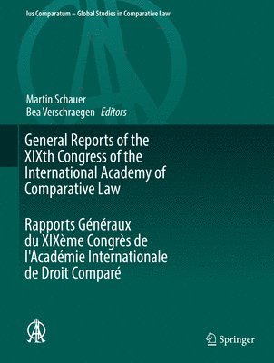 General Reports of the XIXth Congress of the International Academy of Comparative Law Rapports Gnraux du XIXme Congrs de l'Acadmie Internationale de Droit Compar 1