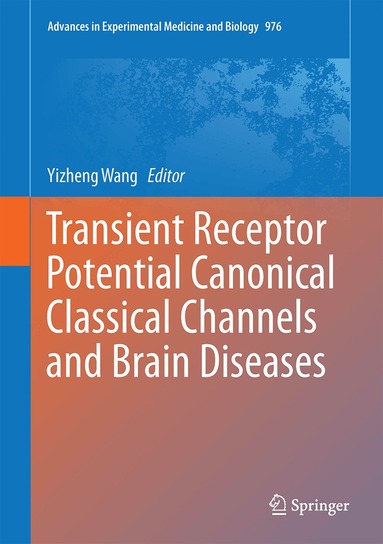 Yizheng Wang - Transient Receptor Potential Canonical Channels and Brain Diseases, Inbunden
