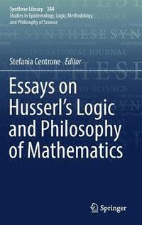 bokomslag Essays on Husserl's Logic and Philosophy of Mathematics
