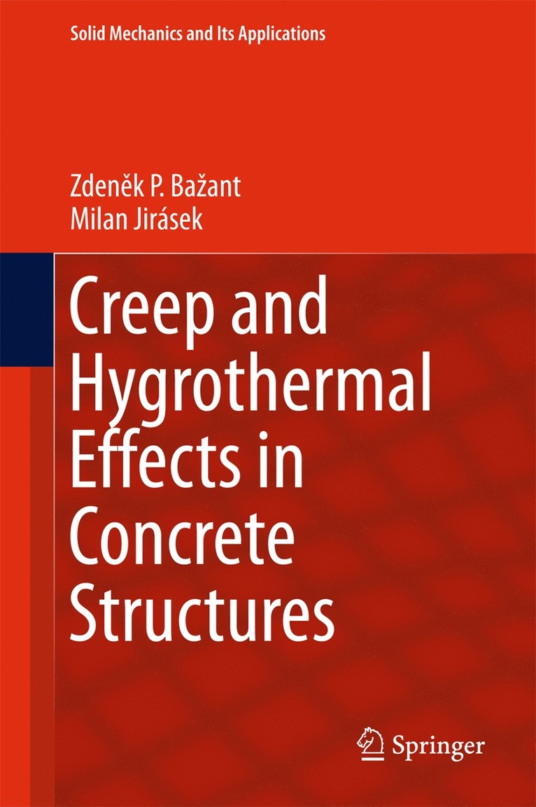 Zdeněk P. Bažant, Milan Jirásek, Zden&#283;k P. Bazant, Zdenek P. Baant, Zden¿k P. Ba¿ant - Creep and Hygrothermal Effects in Concrete Structures, Inbunden